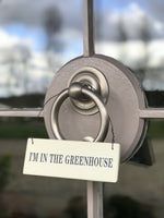 Load image into Gallery viewer, I'm in the Greenhouse Door Sign
